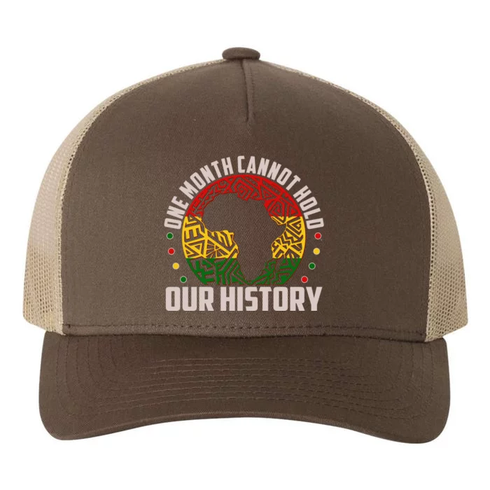 One Month Cannot Hold Our History Black History Month Yupoong Adult 5-Panel Trucker Hat