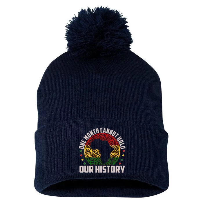 One Month Cannot Hold Our History Black History Month Pom Pom 12in Knit Beanie