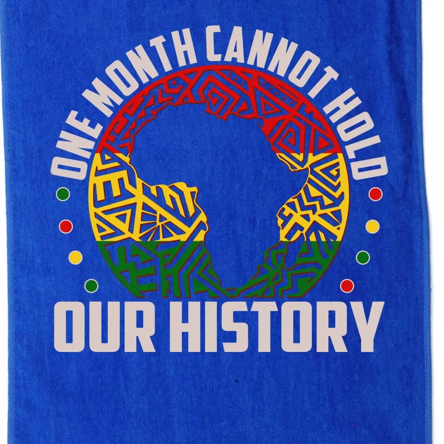 One Month Cannot Hold Our History Black History Month Platinum Collection Golf Towel