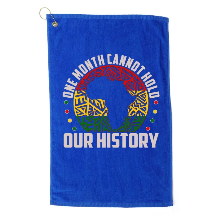 One Month Cannot Hold Our History Black History Month Platinum Collection Golf Towel