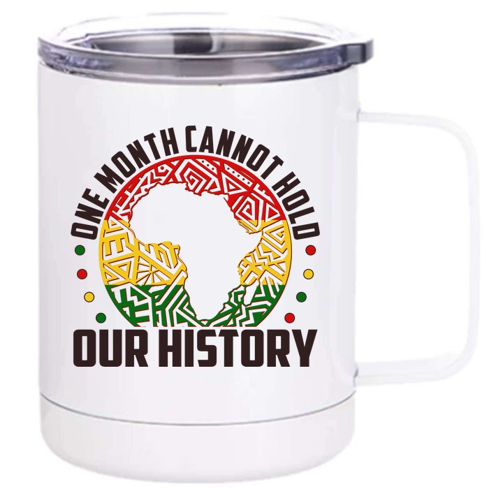 One Month Cannot Hold Our History Black History Month Front & Back 12oz Stainless Steel Tumbler Cup