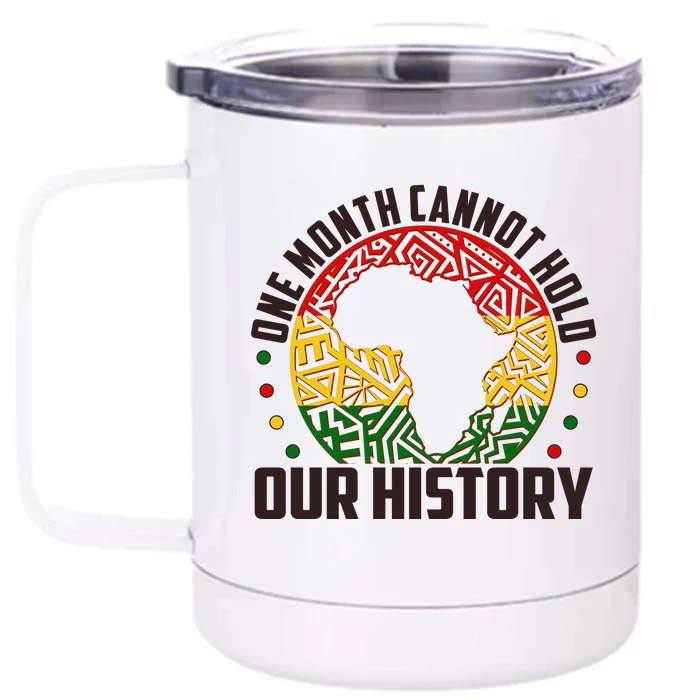 One Month Cannot Hold Our History Black History Month Front & Back 12oz Stainless Steel Tumbler Cup