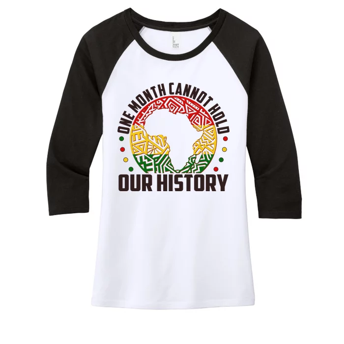 One Month Cannot Hold Our History Black History Month Women's Tri-Blend 3/4-Sleeve Raglan Shirt