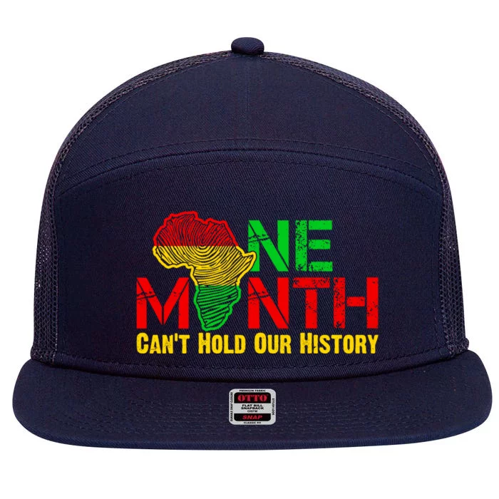 One Month Can't Hold Our History Juneteenth Black History Gift 7 Panel Mesh Trucker Snapback Hat