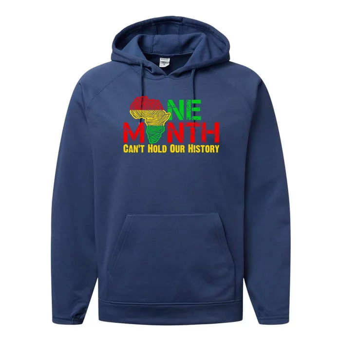 One Month Can't Hold Our History Juneteenth Black History Gift Performance Fleece Hoodie