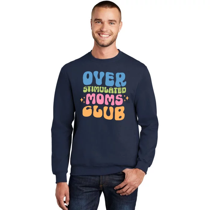 Overstimulated Moms Club Groovy Funny Mom Sweatshirt