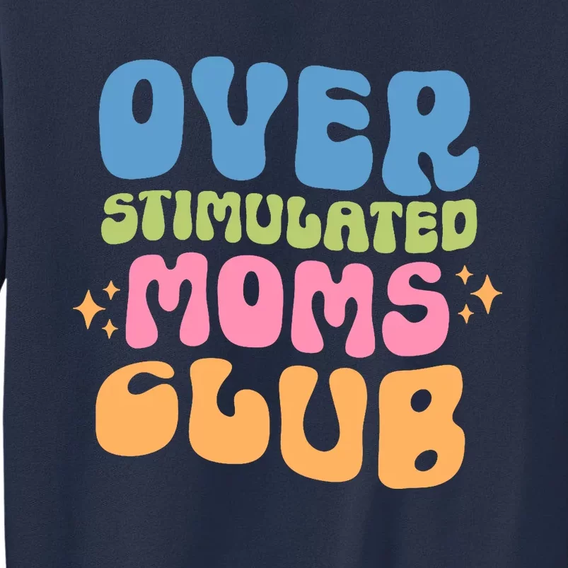 Overstimulated Moms Club Groovy Funny Mom Sweatshirt