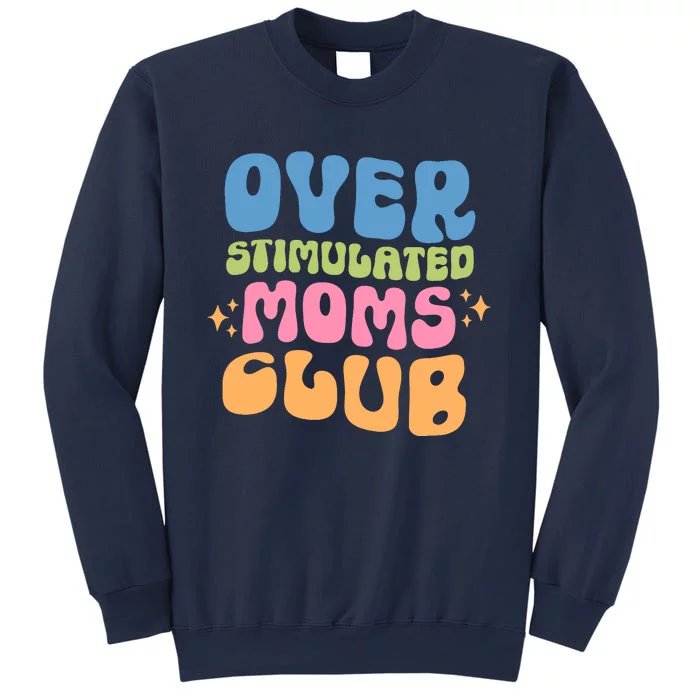 Overstimulated Moms Club Groovy Funny Mom Sweatshirt