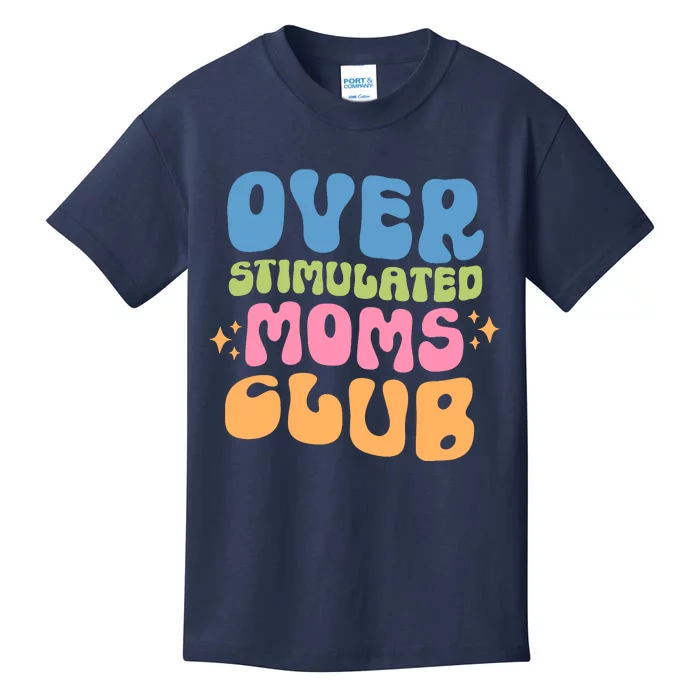 Overstimulated Moms Club Groovy Funny Mom Kids T-Shirt