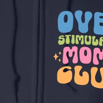 Overstimulated Moms Club Groovy Funny Mom Full Zip Hoodie