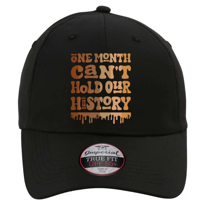 One Month CanT Hold Our History Melanin Black History Month The Original Performance Cap