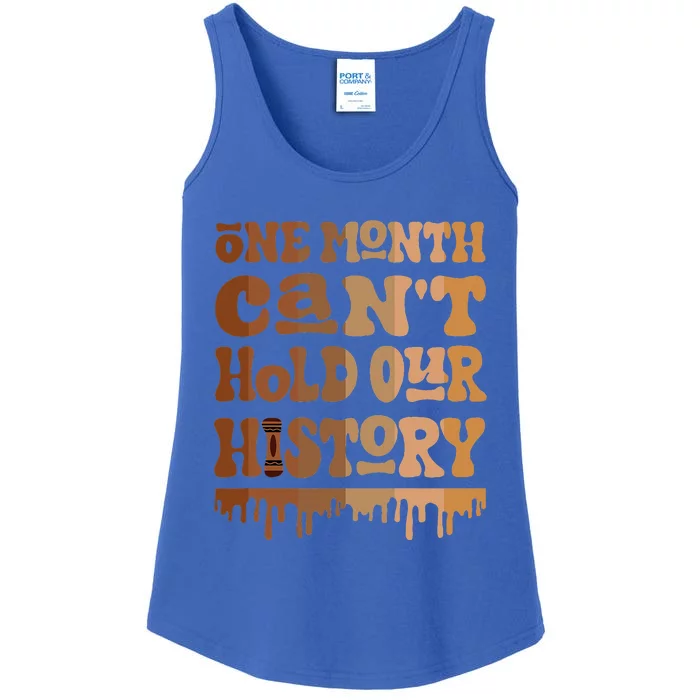 One Month CanT Hold Our History Melanin Black History Month Ladies Essential Tank