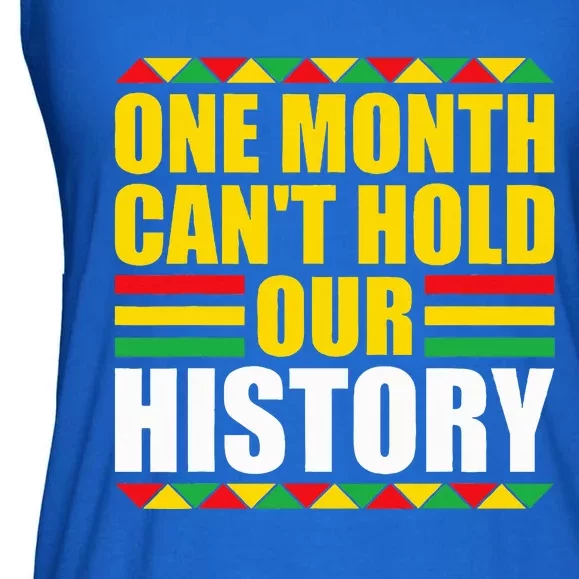 One Month Cant Hold Our History Pan African Black History Ladies Essential Flowy Tank