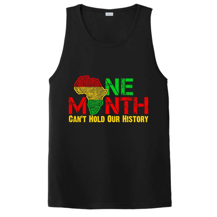 One Month Can't Hold Our History Juneteenth Black History Gift Performance Tank