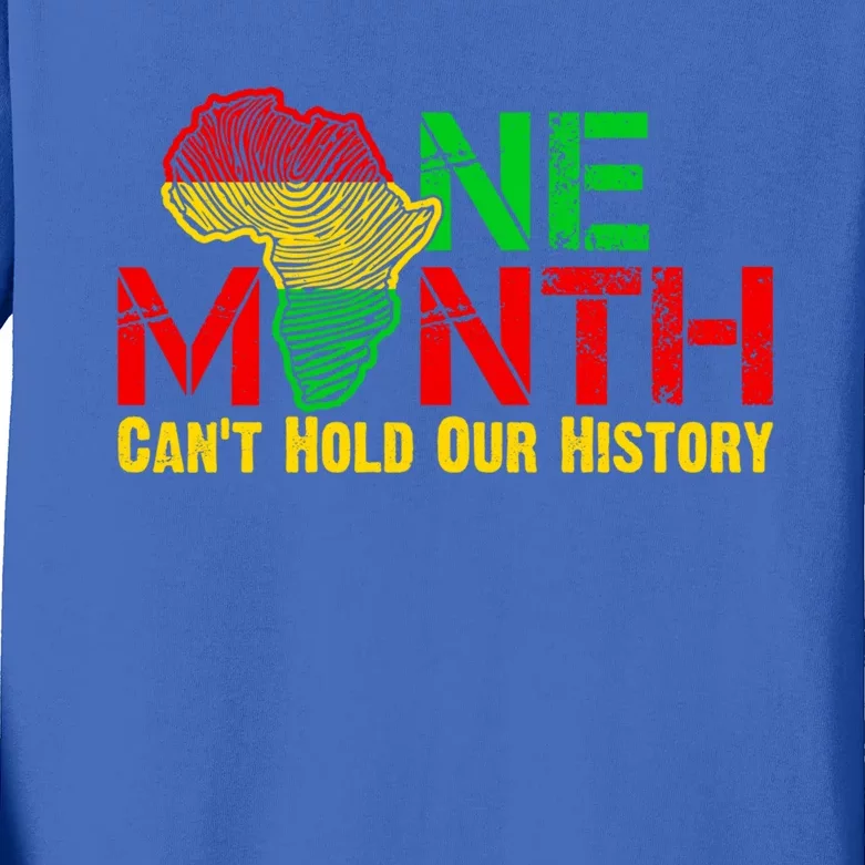 One Month Can't Hold Our History Juneteenth Black History Gift Kids Long Sleeve Shirt