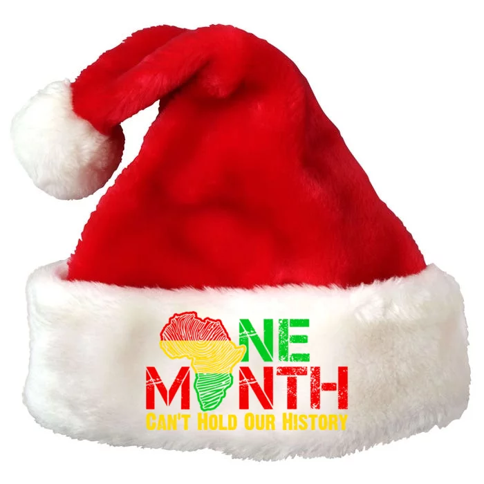 One Month Can't Hold Our History Juneteenth Black History Gift Premium Christmas Santa Hat