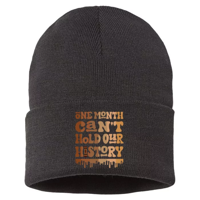 One Month CanT Hold Our History Melanin Black History Month Sustainable Knit Beanie