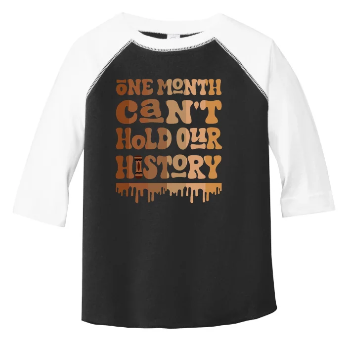 One Month CanT Hold Our History Melanin Black History Month Toddler Fine Jersey T-Shirt