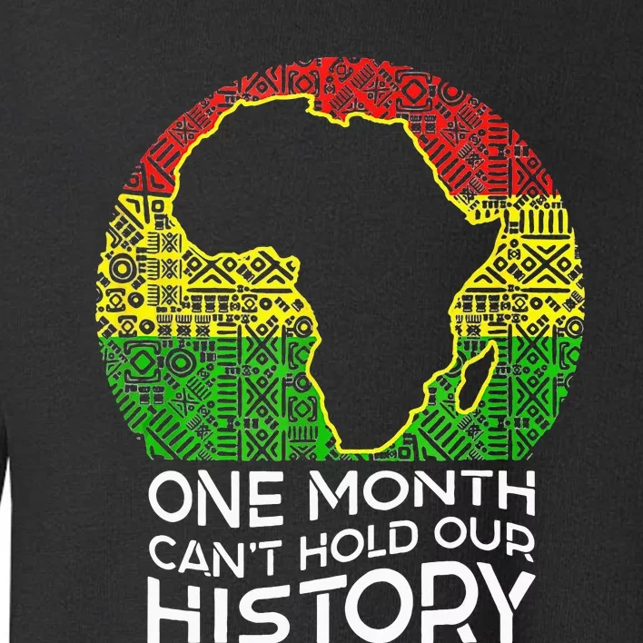 One Month Can't Hold Our History African American Toddler Sweatshirt