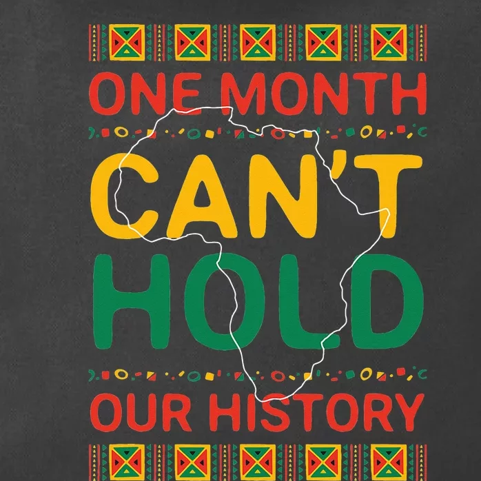 One Month Can't Hold Our History Melanin Black History Month Zip Tote Bag