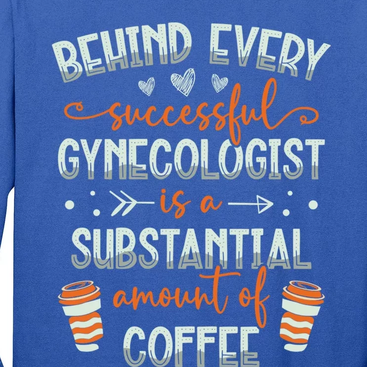 Obgyn Medical Doctor Obstetrician Gynecologist Coffee Cool Gift Tall Long Sleeve T-Shirt