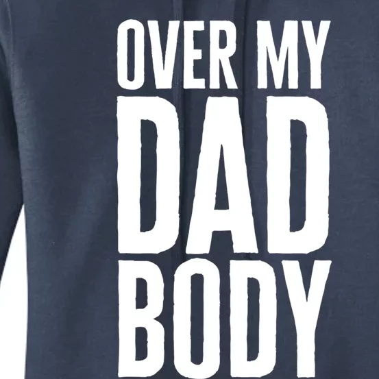 Over My Dad Body Funny Novelty Quote Fathers Gift Joke Gift Women's Pullover Hoodie