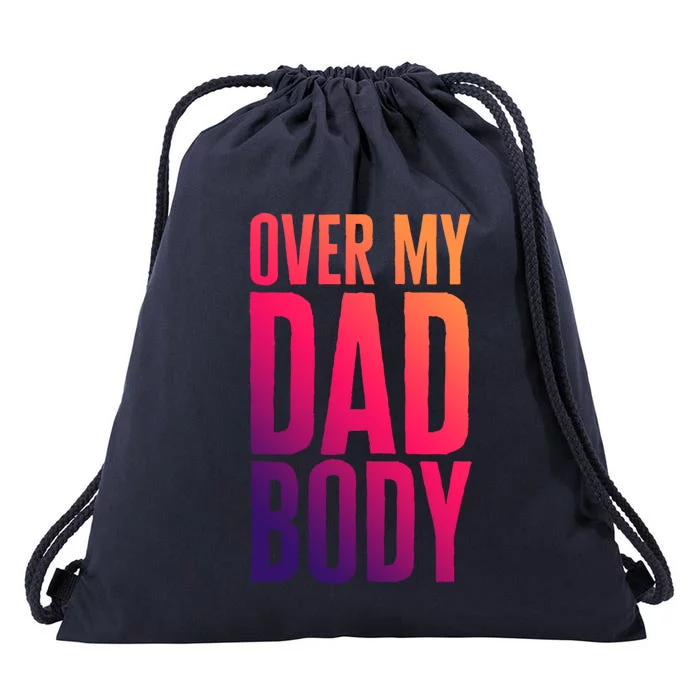 Over My Dad Body Funny Novelty Quote Fathers Gift Joke Meaningful Gift Drawstring Bag