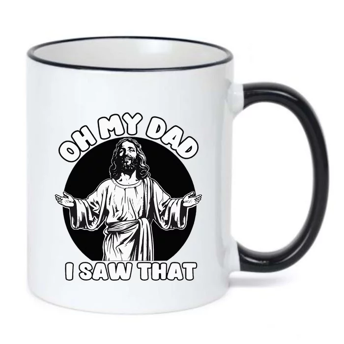 Oh My Dad I Saw That Funny Jesus Humor Black Color Changing Mug