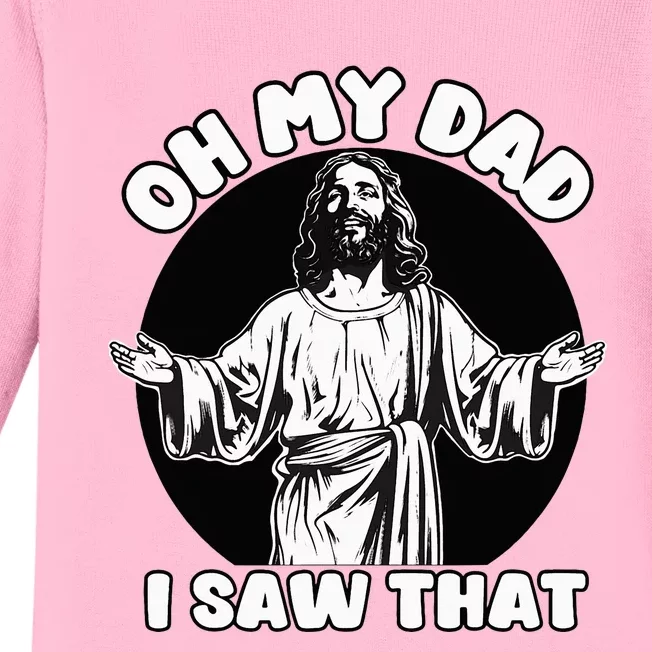 Oh My Dad I Saw That Funny Jesus Humor Baby Long Sleeve Bodysuit