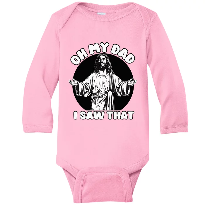 Oh My Dad I Saw That Funny Jesus Humor Baby Long Sleeve Bodysuit