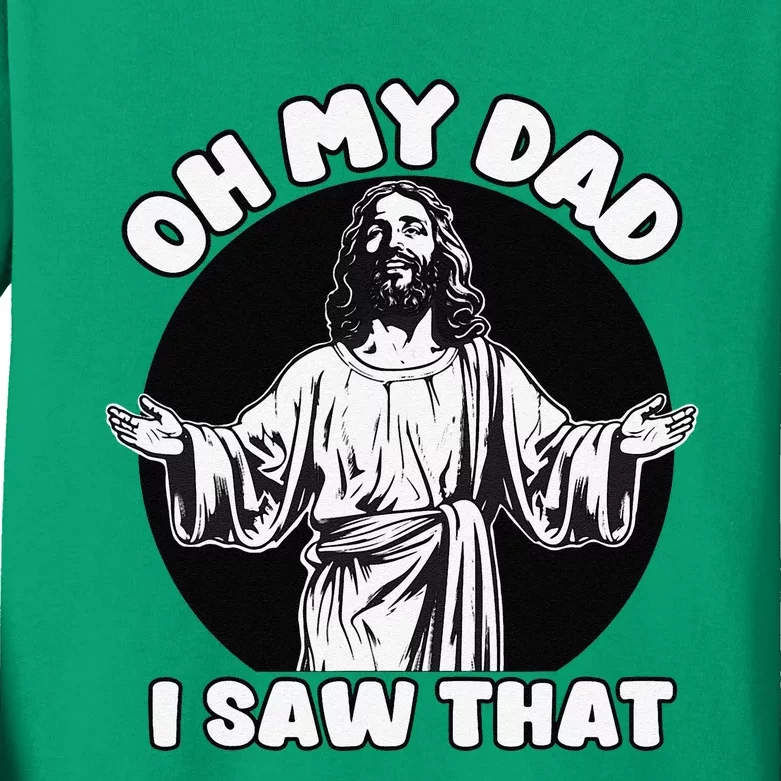 Oh My Dad I Saw That Funny Jesus Humor Kids Long Sleeve Shirt