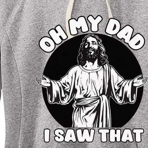 Oh My Dad I Saw That Funny Jesus Humor Women's Fleece Hoodie