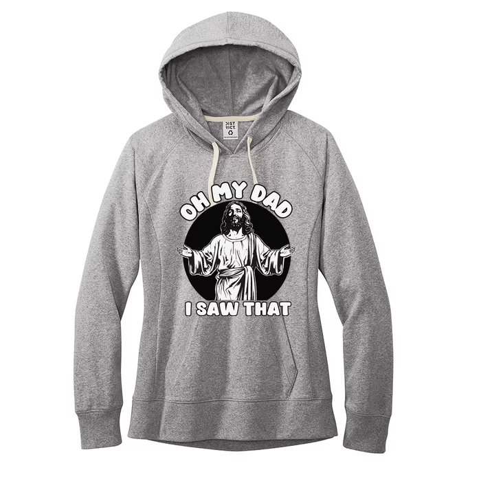 Oh My Dad I Saw That Funny Jesus Humor Women's Fleece Hoodie