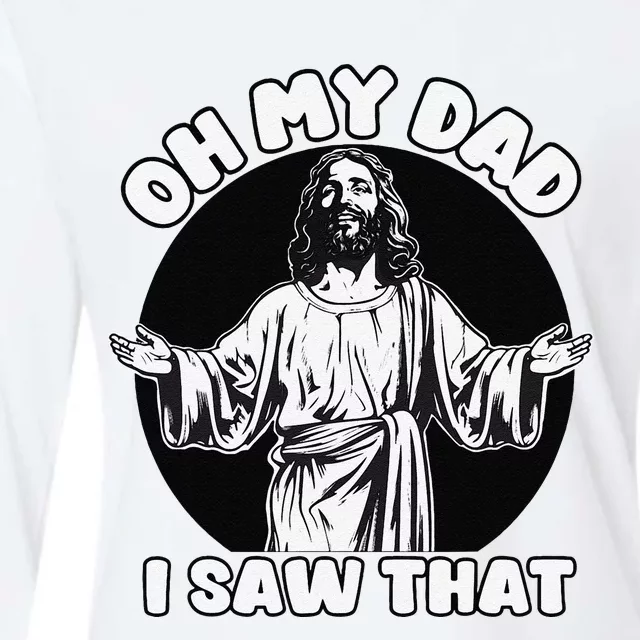 Oh My Dad I Saw That Funny Jesus Humor Womens Cotton Relaxed Long Sleeve T-Shirt