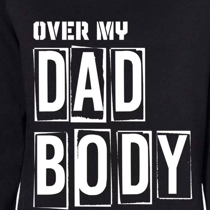 Over My Dad Body Dad Cringe Puns Funny King Of Dad Jokes Meaningful Gift Womens California Wash Sweatshirt