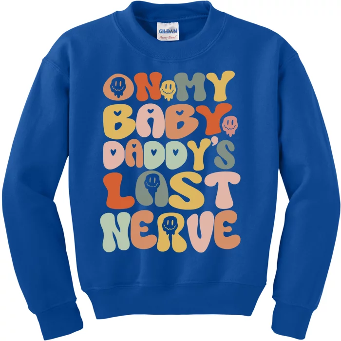 On My Daddys Last Nerve Gift Funny Mothers Day Meaningful Gift Kids Sweatshirt