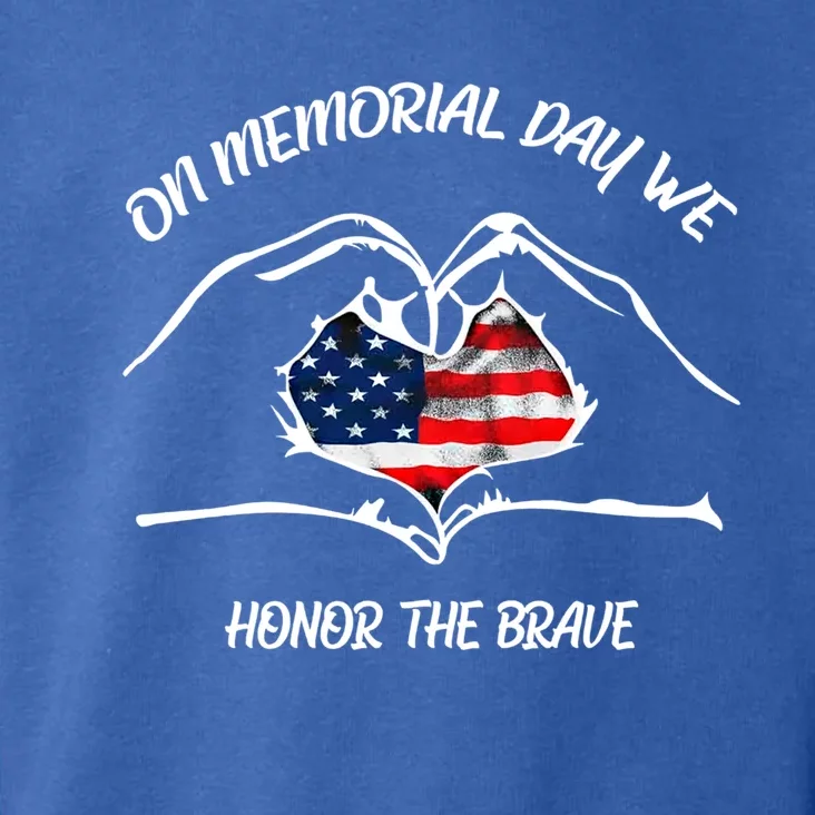 On Memorial Day Honor The Brave Us Patriotic 4th Of July Meaningful Gift Toddler Hoodie