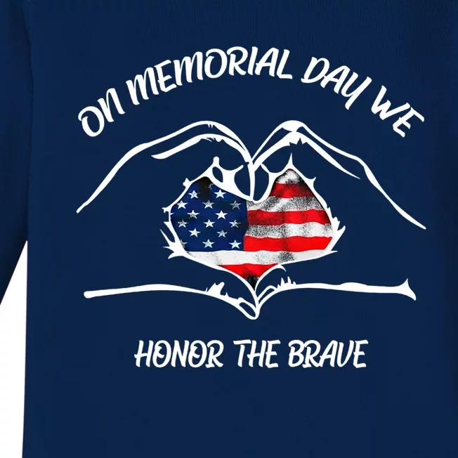 On Memorial Day Honor The Brave Us Patriotic 4th Of July Meaningful Gift Baby Long Sleeve Bodysuit