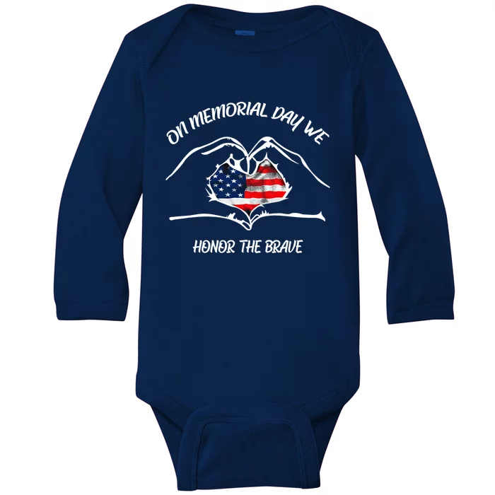 On Memorial Day Honor The Brave Us Patriotic 4th Of July Meaningful Gift Baby Long Sleeve Bodysuit