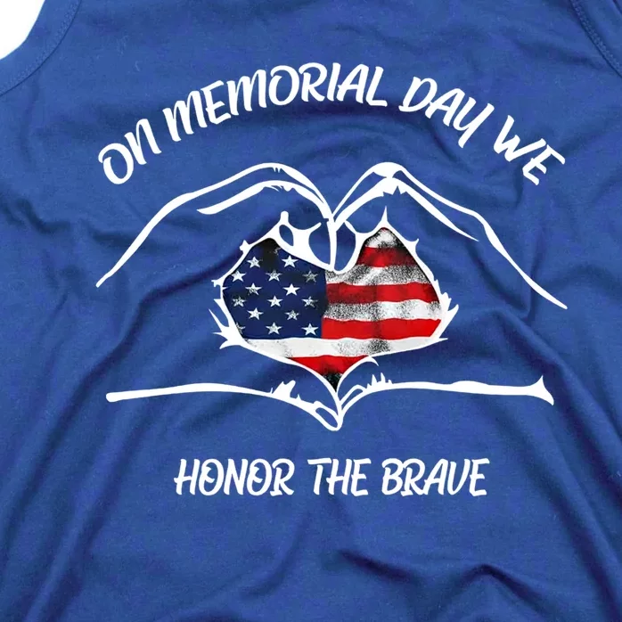 On Memorial Day Honor The Brave Us Patriotic 4th Of July Gift Tank Top