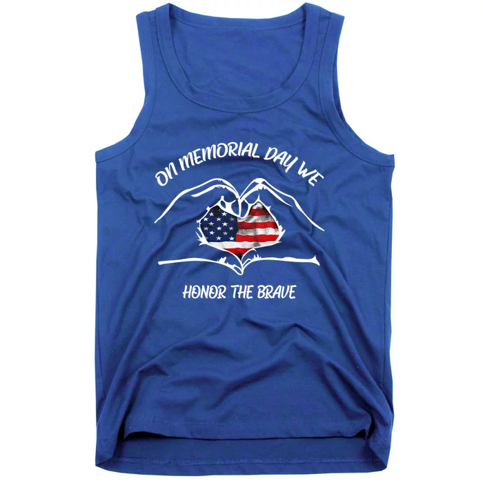 On Memorial Day Honor The Brave Us Patriotic 4th Of July Gift Tank Top