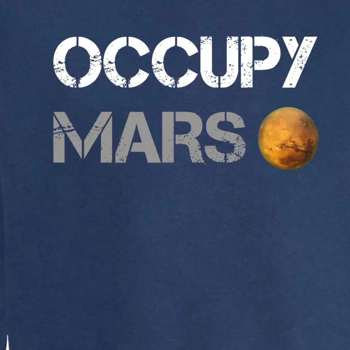 Occupy Mars Elon Musk SpaceX Project Gift Ideas Occupy Mars Trending Garment-Dyed Sweatshirt