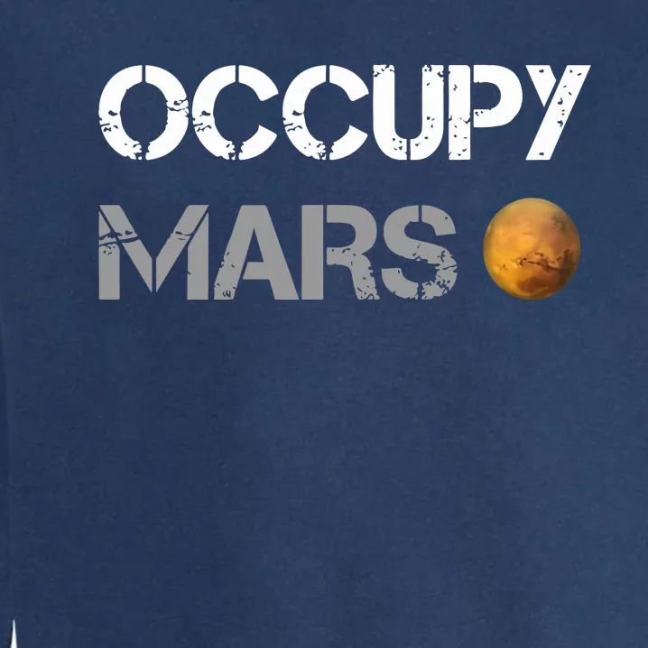 Occupy Mars Elon Musk SpaceX Project Gift Ideas Occupy Mars Trending Garment-Dyed Sweatshirt