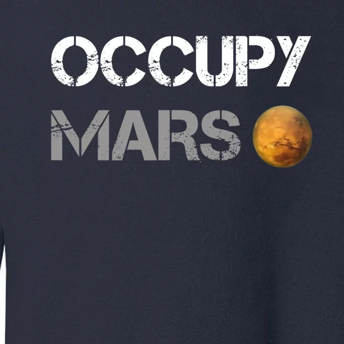 Occupy Mars Elon Musk SpaceX Project Gift Ideas Occupy Mars Trending Toddler Sweatshirt