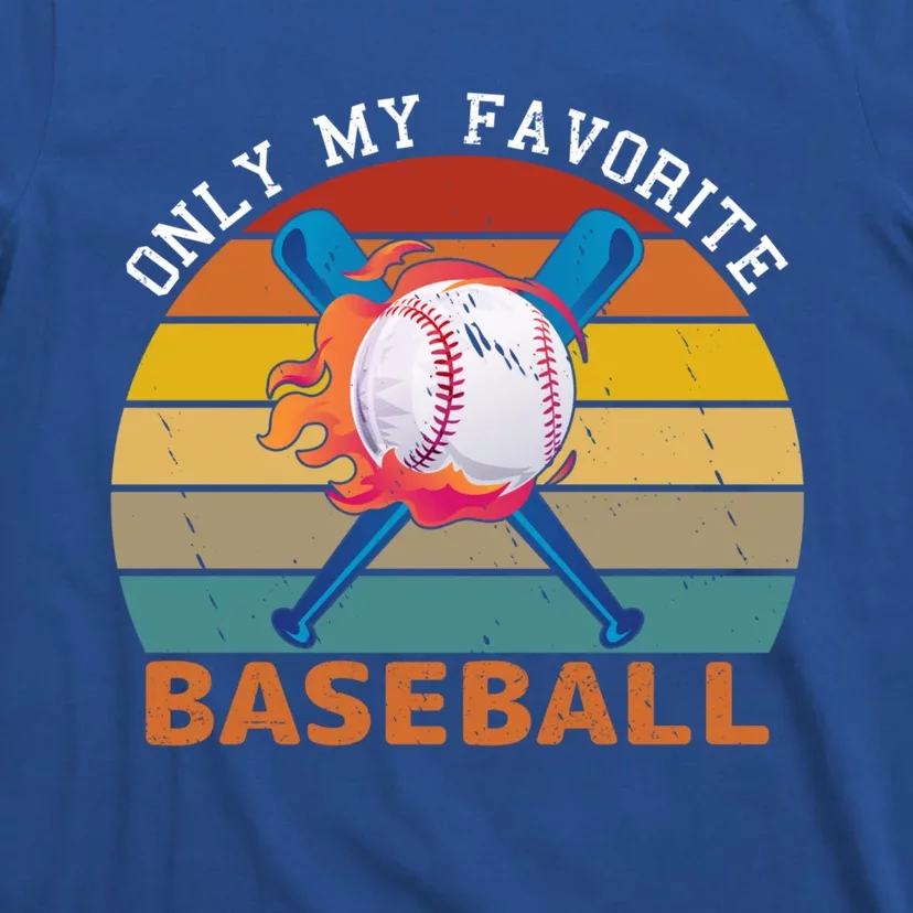 Only My Favorite Baseball Player Baseball Lovers Great Gift T-Shirt