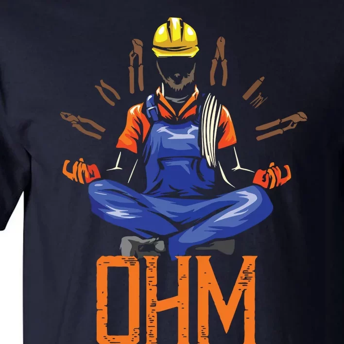 Ohm Meditating Funny Electrician Quote Tall T-Shirt