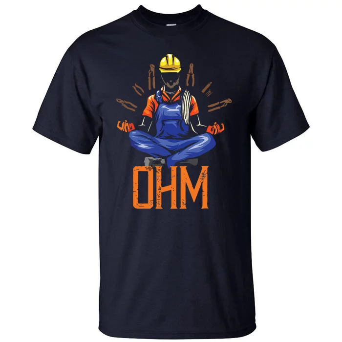 Ohm Meditating Funny Electrician Quote Tall T-Shirt