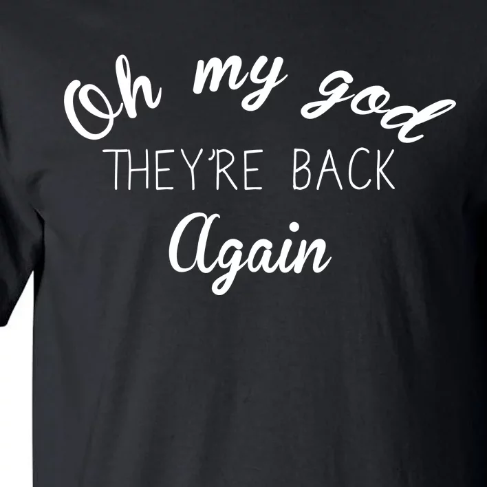 OMG They're Back Again Classic Music Band Tall T-Shirt