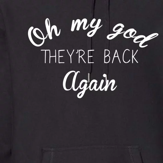 OMG They're Back Again Classic Music Band Premium Hoodie