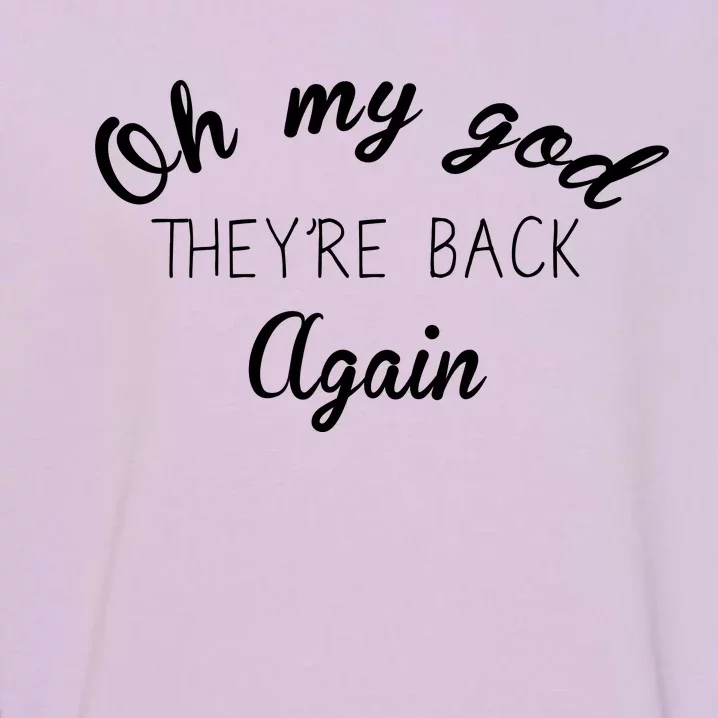 OMG They're Back Again Classic Music Band Garment-Dyed Sweatshirt